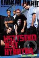 Linkin Park Wszystko jest hybrydą. Autor: Brad Whitaker. SmakLiter.pl Okładka książki Linkin Park Wszystko jest hybrydą