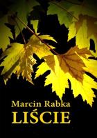 Liście. Autor: Marcin Rabka. SmakLiter.pl Okładka książki Liście