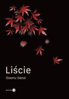 Liście. Autor: Dazai Osamu / Ryunosuke Akutagawa / Shōnagon Sei. SmakLiter.pl Okładka książki Liście