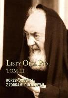 Listy Ojca Pio T.3 Korespondencja z córkami... Autor:   Praca zbiorowa. SmakLiter.pl Okładka książki Listy Ojca Pio T.3 Korespondencja z córkami..