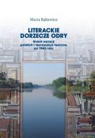 Okładka książki Literackie dorzecze Odry. Wokół narracji polskich i niemieckich twórców po 1945 roku