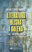 Literatura bliska i daleka. Szkice z zakresu.... Autor: Bożena Szałasta-Rogowska. SmakLiter.pl Okładka książki Literatura bliska i daleka. Szkice z zakresu...