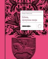 Litwa, ojczyzna moja. Autor: Venclova Tomas. SmakLiter.pl Okładka książki Litwa, ojczyzna moja