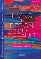 Living by Design, Not by Default Nonsense-Free Life in a Beautiful World Full of Crap. W wersji do nauki angielskiego. Autor: Maya Arenas Guerra. SmakLiter.pl Okładka książki Living by Design, Not by Default Nonsense-Free Life in a Beautiful World Full of Crap. W wersji do nauki angielskiego