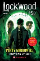 Lockwood i spółka tom 5 Pusty grób. Autor: Stroud Jonathan. SmakLiter.pl Okładka książki Lockwood i spółka tom 5 Pusty grób