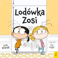Lodówka Zosi. Autor: Lois Brandt, Ewa Borówka. SmakLiter.pl Okładka książki Lodówka Zosi