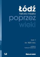 Łódź poprzez wieki tom 1. Autor: Tadeusz Grabarczyk. SmakLiter.pl Okładka książki Łódź poprzez wieki tom 1