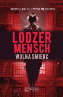 Lodzermensch. Wolna śmierć. Autor: Mirosław Olszycki Olsensis. SmakLiter.pl Okładka książki Lodzermensch. Wolna śmierć
