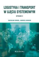 Logistyka i transport w ujęciu systemowym (wyd. II). Autor: Kordel Zdzisław, Kuriata Andrzej. SmakLiter.pl Okładka książki Logistyka i transport w ujęciu systemowym (wyd. II)