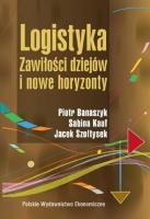 Logistyka. Zawiłości dziejów i nowe horyzonty. Autor: Banaszyk Piotr, Kauf Sabina, Szołtysek Jacek. SmakLiter.pl Okładka książki Logistyka. Zawiłości dziejów i nowe horyzonty