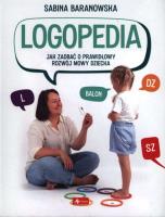 Logopedia. Jak zadbać o prawidłowy rozwój dziecka - uszkodzone. Autor: SABINA BARANOWSKA. SmakLiter.pl Okładka książki Logopedia. Jak zadbać o prawidłowy rozwój dziecka - uszkodzone