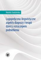 Logopedyczno-lingwistyczne aspekty diagnozy i terapii dzieci z rozszczepem podniebienia. Autor: Siudzińska Natalia. SmakLiter.pl Okładka książki Logopedyczno-lingwistyczne aspekty diagnozy i terapii dzieci z rozszczepem podniebienia