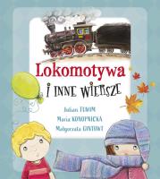 Lokomotywa i inne wiersze. Autor: Julian Tuwim, Gintowt Małgorzata, Konopnicka Maria. SmakLiter.pl Okładka książki Lokomotywa i inne wiersze