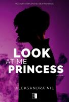 Look at Me Princess. Look. Tom 1. Autor: Aleksandra Nil. SmakLiter.pl Okładka książki Look at Me Princess. Look. Tom 1