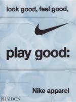 Look Good Feel Good Play Good Nike Apparel. Autor: Skidmore Maisie. SmakLiter.pl Okładka książki Look Good Feel Good Play Good Nike Apparel
