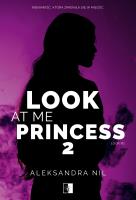 Look Tom 2 Look at Me Princess 2. Autor: Aleksandra Nil. SmakLiter.pl Okładka książki Look Tom 2 Look at Me Princess 2