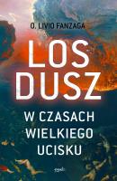 Los dusz w czasach wielkiego ucisku. Autor: Livio Fanzaga. SmakLiter.pl Okładka książki Los dusz w czasach wielkiego ucisku