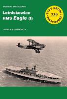 Lotniskowiec HMS Eagle (I). Autor: G. Barciszewsski. SmakLiter.pl Okładka książki Lotniskowiec HMS Eagle (I)