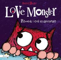 Love Monster Potworek i coś strasznego. Autor: Bright Rachel. SmakLiter.pl Okładka książki Love Monster Potworek i coś strasznego
