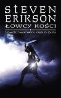 Łowcy kości. Opowieści z Malazańskiej Księgi Poległych. Tom 6. Autor: Erikson Steven. SmakLiter.pl Okładka książki Łowcy kości. Opowieści z Malazańskiej Księgi Poległych. Tom 6