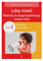 Lubię mówić Materiały do terapii opóźnionego rozwoju mowy Część 4. Autor: Anna Tońska-Szyfelbein. SmakLiter.pl Okładka książki Lubię mówić Materiały do terapii opóźnionego rozwoju mowy Część 4