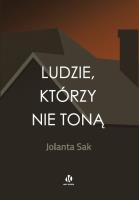 Ludzie, którzy nie toną. Autor: Sak Jolanta. SmakLiter.pl Okładka książki Ludzie, którzy nie toną