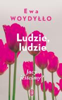 Ludzie, ludzie. Jacy jesteśmy?. Autor: Ewa Woydyłło. SmakLiter.pl Okładka książki Ludzie, ludzie. Jacy jesteśmy?
