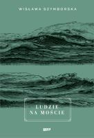 Ludzie na moście w.2. Autor: Wisława Szymborska. SmakLiter.pl Okładka książki Ludzie na moście w.2