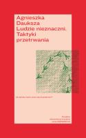 Ludzie nieznaczni. Taktyki przetrwania. Autor: Dauksza Agnieszka. SmakLiter.pl Okładka książki Ludzie nieznaczni. Taktyki przetrwania