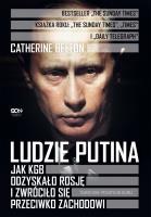Ludzie Putina. Jak KGB odzyskało Rosję. Autor: Catherine Belton, Przemysław Hejmej. SmakLiter.pl Okładka książki Ludzie Putina. Jak KGB odzyskało Rosję