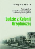Ludzie z Kolonii Urzędniczej. Autor: Płonka Grzegorz. SmakLiter.pl Okładka książki Ludzie z Kolonii Urzędniczej