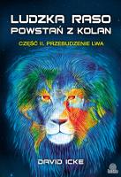 Ludzka raso, powstań z kolan 2. Przebudzenie lwa. Autor: David Icke. SmakLiter.pl Okładka książki Ludzka raso, powstań z kolan 2. Przebudzenie lwa