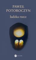 Ludzka rzecz. Autor: Paweł Potoroczyn. SmakLiter.pl Okładka książki Ludzka rzecz