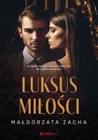 Luksus miłości. Autor: Małgorzata Zacha. SmakLiter.pl Okładka książki Luksus miłości