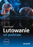 Lutowanie od podstaw w.2. Autor: Wrotek Witold. SmakLiter.pl Okładka książki Lutowanie od podstaw w.2