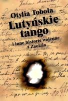 Okładka książki Lutyńskie Tango i inne historie wojenne z Zaolzia