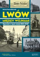 Lwów między wojnami. Opowieść o życiu miasta.... Autor: Pszczółkowski Michał. SmakLiter.pl Okładka książki Lwów między wojnami. Opowieść o życiu miasta...