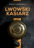 Lwowski kasiarz. Autor: Ławrynowicz Witold J.. SmakLiter.pl Okładka książki Lwowski kasiarz