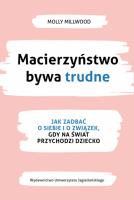 Macierzyństwo bywa trudne. Jak zadbać o siebie i związek, gdy na świat przychodzi dziecko. Autor: Molly Millwood. SmakLiter.pl Okładka książki Macierzyństwo bywa trudne. Jak zadbać o siebie i związek, gdy na świat przychodzi dziecko