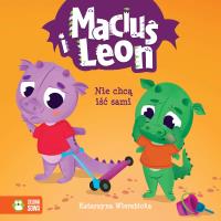 Maciuś i Leon nie chcą iść sami. Autor: Wierzbicka Katarzyna, Paulina Kmak. SmakLiter.pl Okładka książki Maciuś i Leon nie chcą iść sami