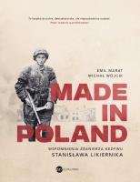 Made in Poland. Wspomnienia żołnierza Kedywu Stanisława Likiernika. Autor: Wójcik Michał, Marat Emil. SmakLiter.pl Okładka książki Made in Poland. Wspomnienia żołnierza Kedywu Stanisława Likiernika