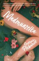 Madmuazelka. Autor: Grażyna Plebanek. SmakLiter.pl Okładka książki Madmuazelka