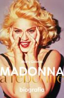 Madonna. A rebel life. Biografia. Autor: Gabriel Mary. SmakLiter.pl Okładka książki Madonna. A rebel life. Biografia