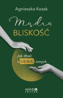 Mądra bliskość. Autor: Agnieszka Kozak. SmakLiter.pl Okładka książki Mądra bliskość