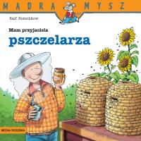 Mądra Mysz. Mam przyjaciela pszczelarza w.3. Autor: Ralf Butschkow. SmakLiter.pl Okładka książki Mądra Mysz. Mam przyjaciela pszczelarza w.3