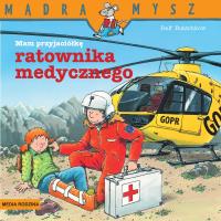 Mądra Mysz. Mam przyjaciela ratownika medycznego. Autor: Ralf Butschkow. SmakLiter.pl Okładka książki Mądra Mysz. Mam przyjaciela ratownika medycznego
