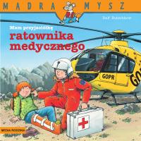 Mądra Mysz. Mam przyjaciela ratownika medycznego. Autor: Ralf Butschkow. SmakLiter.pl Okładka książki Mądra Mysz. Mam przyjaciela ratownika medycznego