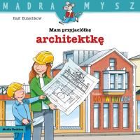 Mądra mysz. Mam przyjaciółkę architektkę. Autor: Ralf Butschkow. SmakLiter.pl Okładka książki Mądra mysz. Mam przyjaciółkę architektkę