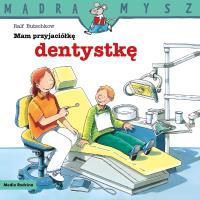 Mądra Mysz. Mam przyjaciółkę dentystkę. Autor: Ralf Butschkow. SmakLiter.pl Okładka książki Mądra Mysz. Mam przyjaciółkę dentystkę