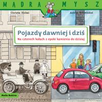 Mądra mysz. Pojazdy dawniej i dziś. Na czterech.... Autor: Christa Holtei, Astrid Vohwinkel. SmakLiter.pl Okładka książki Mądra mysz. Pojazdy dawniej i dziś. Na czterech...